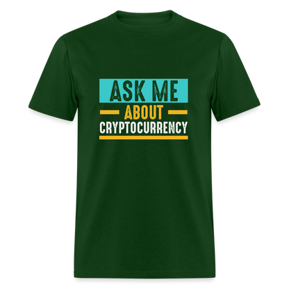 Ask Me About Cryptocurrency T-Shirt - forest green
