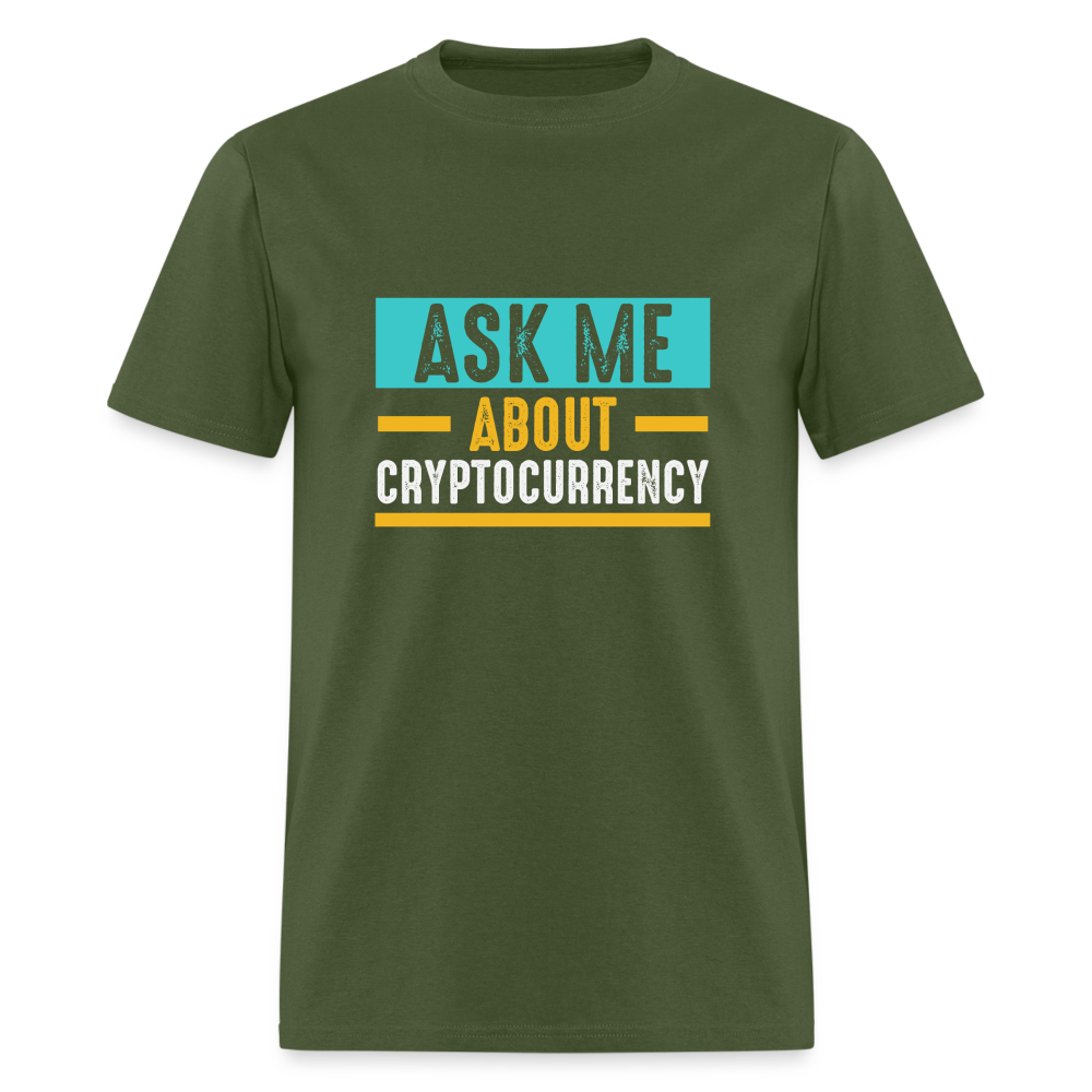Ask Me About Cryptocurrency T-Shirt - military green