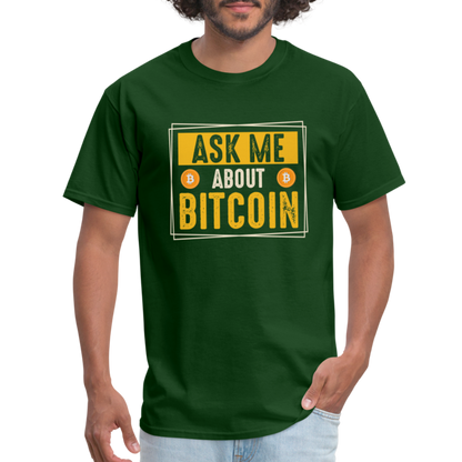 Ask Me About Bitcoin T-Shirt - forest green