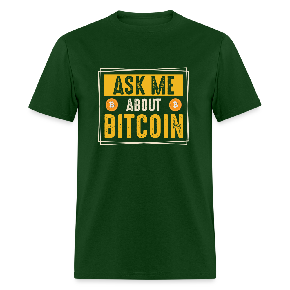 Ask Me About Bitcoin T-Shirt - forest green