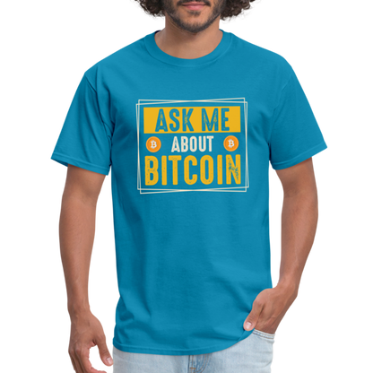 Ask Me About Bitcoin T-Shirt - turquoise
