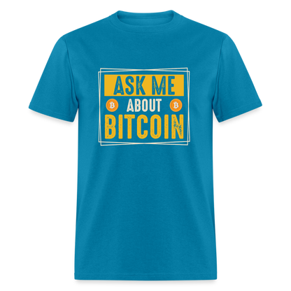 Ask Me About Bitcoin T-Shirt - turquoise