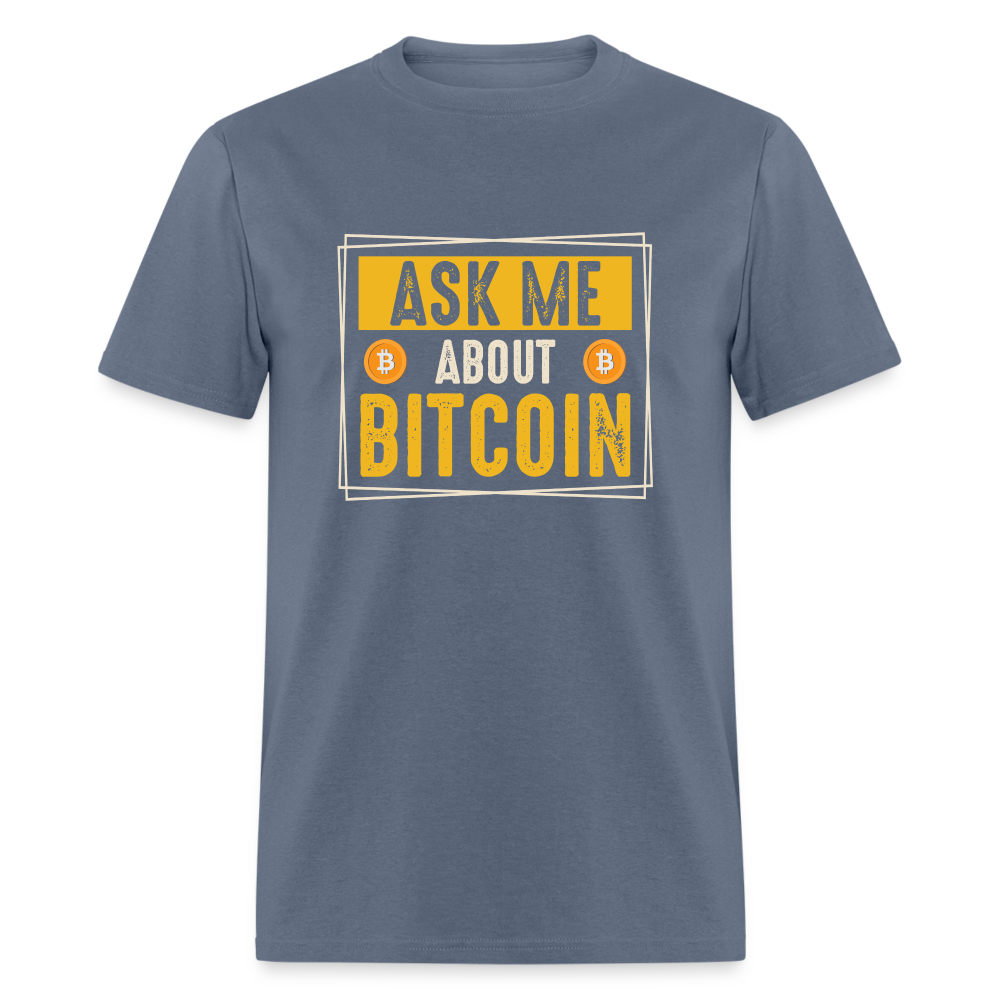 Ask Me About Bitcoin T-Shirt - denim