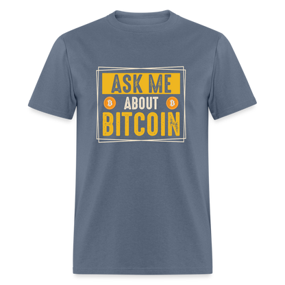 Ask Me About Bitcoin T-Shirt - denim
