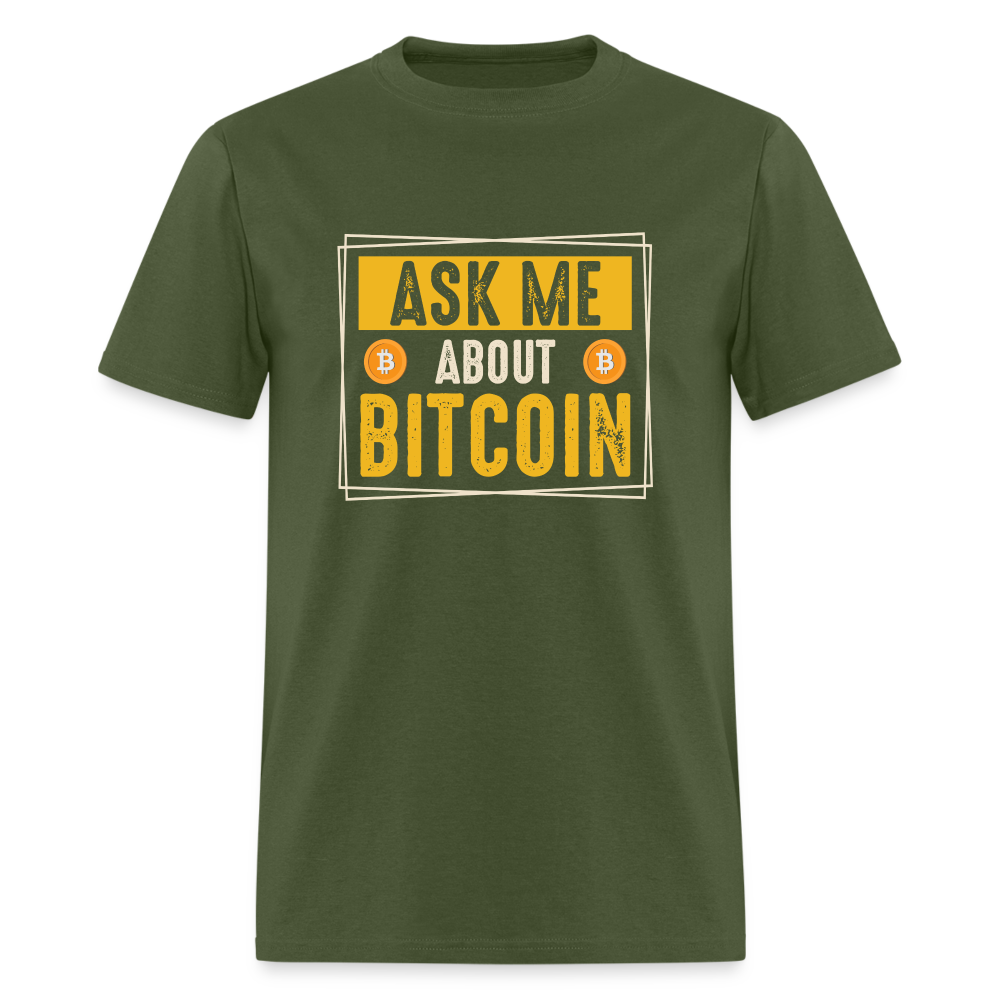 Ask Me About Bitcoin T-Shirt - military green