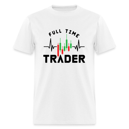 Full Time Trader T-Shirt - white