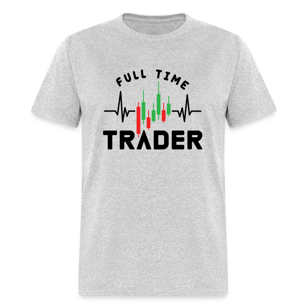 Full Time Trader T-Shirt - heather gray