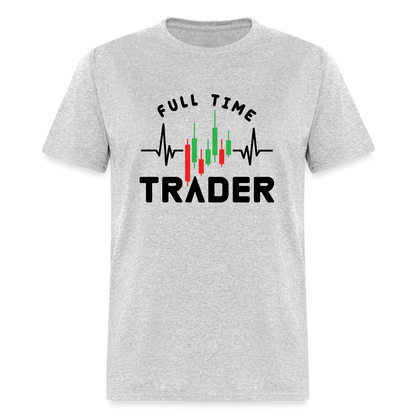 Full Time Trader T-Shirt - heather gray