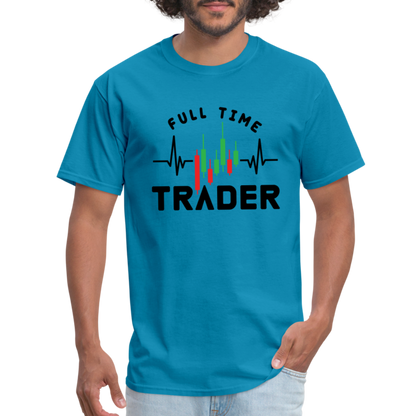 Full Time Trader T-Shirt - turquoise