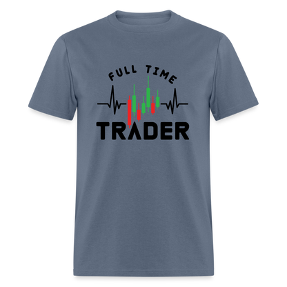 Full Time Trader T-Shirt - denim