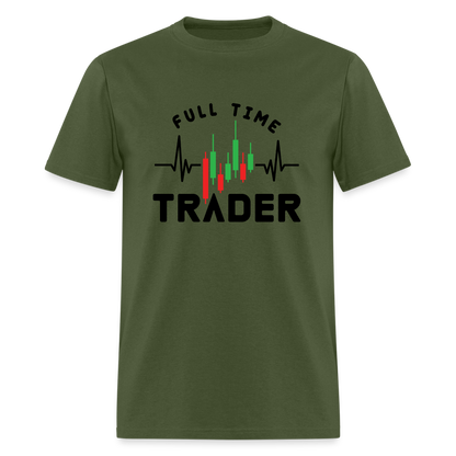 Full Time Trader T-Shirt - military green