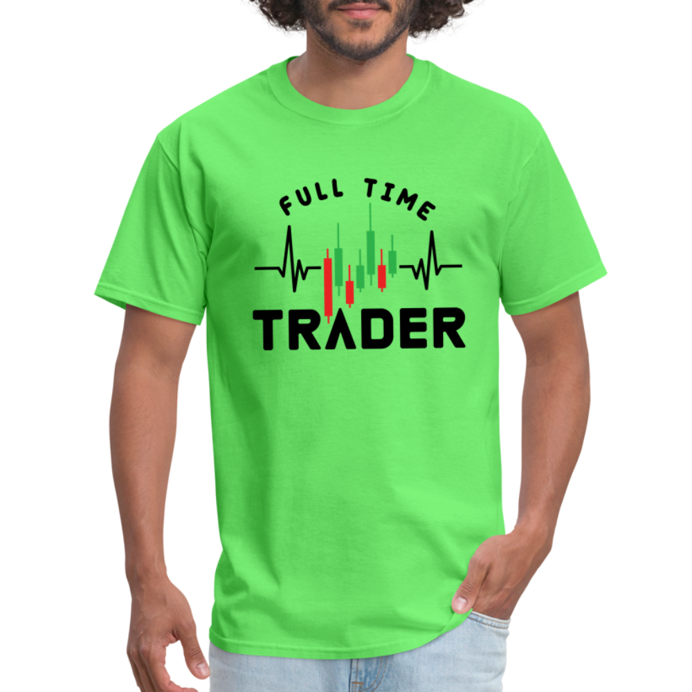 Full Time Trader T-Shirt - kiwi