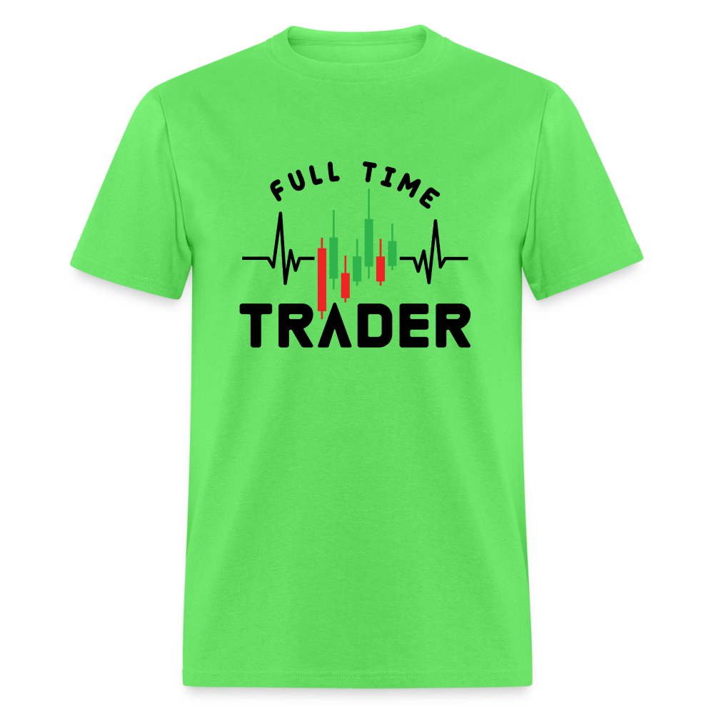 Full Time Trader T-Shirt - kiwi
