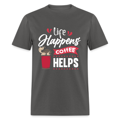 Life Happens Coffee Helps T-Shirt - charcoal