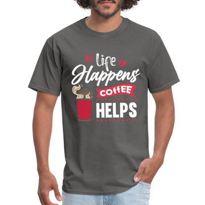 Life Happens Coffee Helps T-Shirt - charcoal