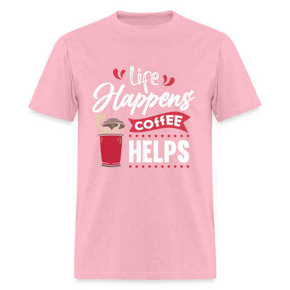 Life Happens Coffee Helps T-Shirt - pink