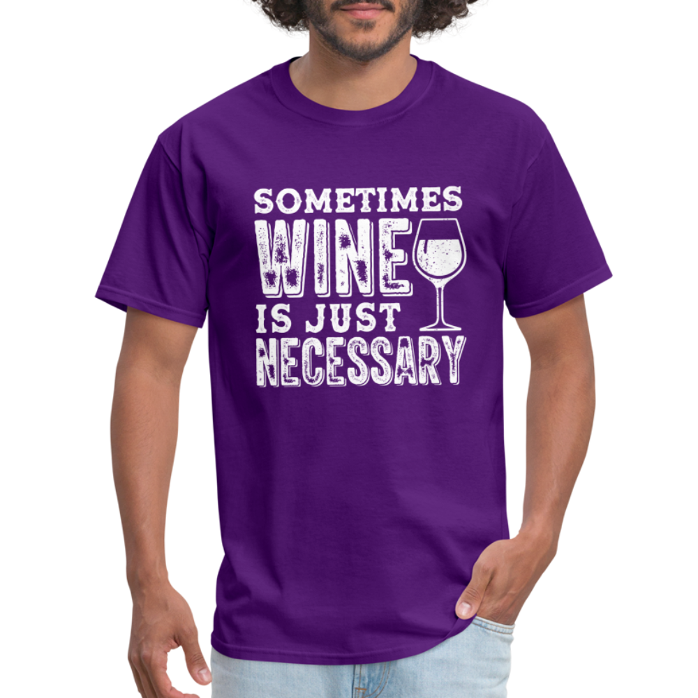 Sometimes Wine Is Just Necessary T-Shirt - purple