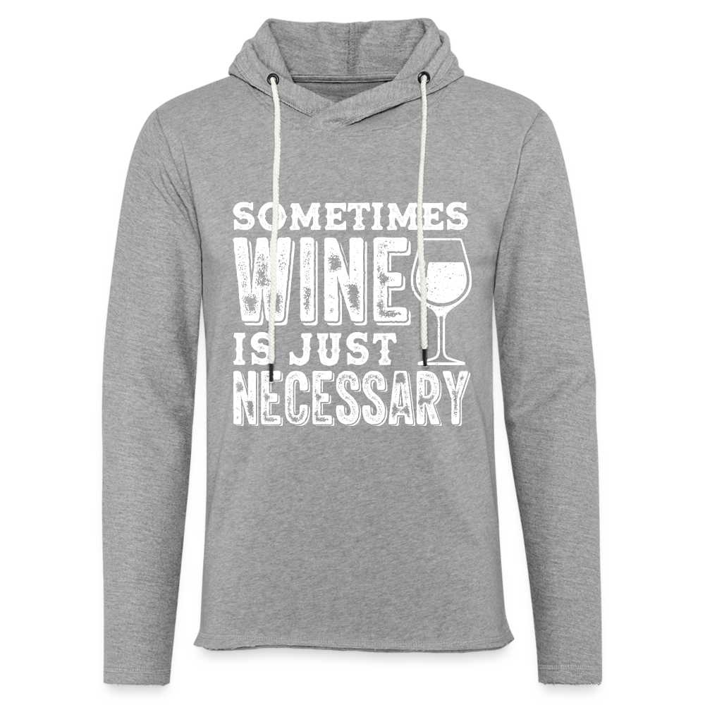 Sometimes Wine Is Just Necessary Lightweight Terry Hoodie - heather gray