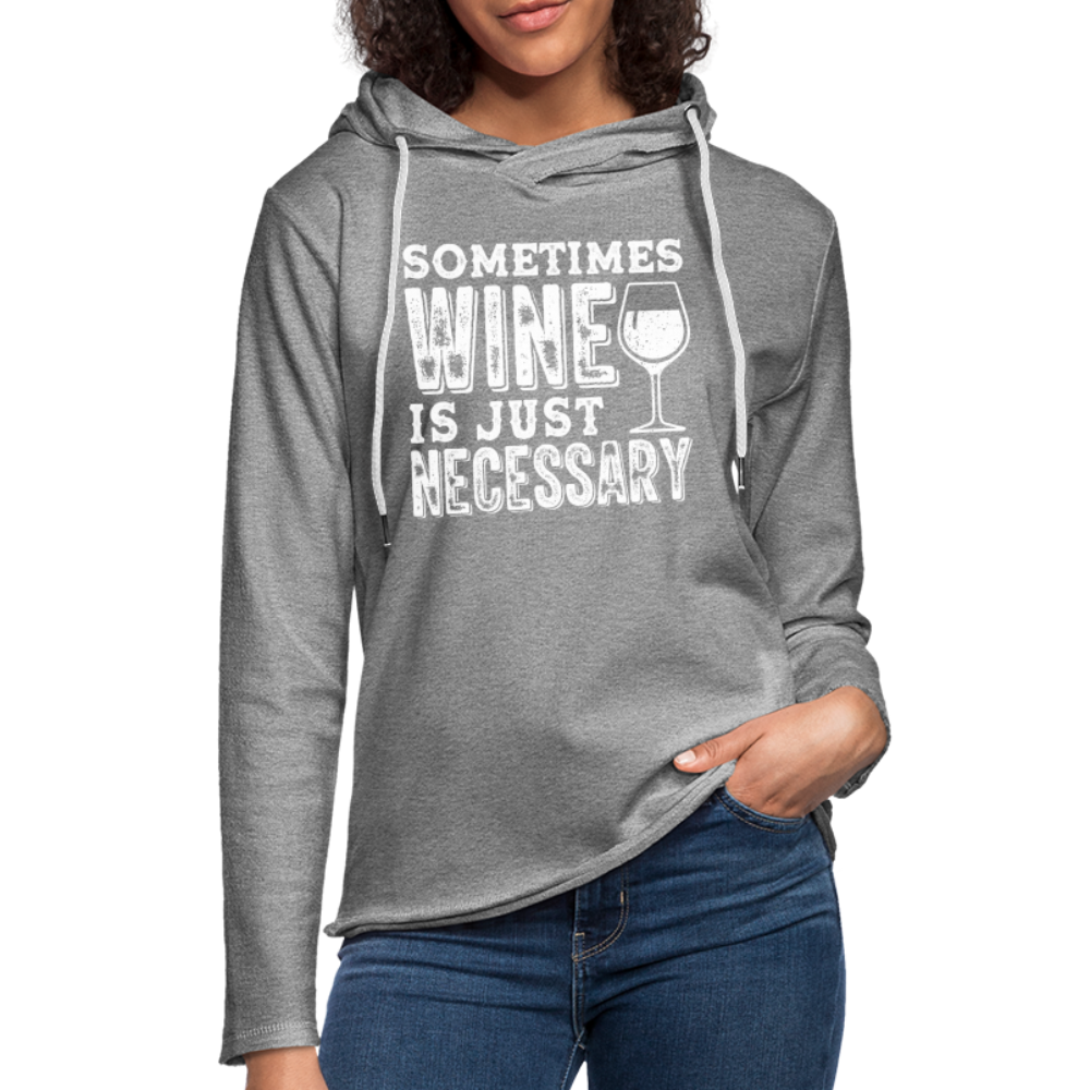 Sometimes Wine Is Just Necessary Lightweight Terry Hoodie - heather gray