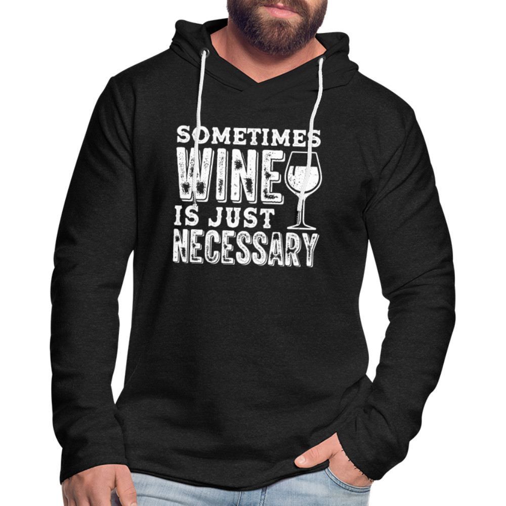 Sometimes Wine Is Just Necessary Lightweight Terry Hoodie - charcoal grey
