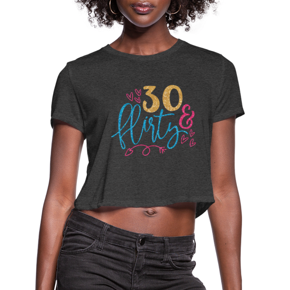 30 & Flirty Women's Cropped T-Shirt - deep heather