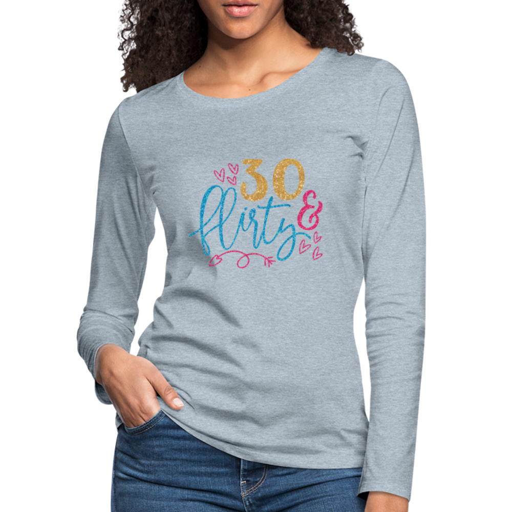 30 & Flirty Women's Premium Long Sleeve T-Shirt - heather ice blue