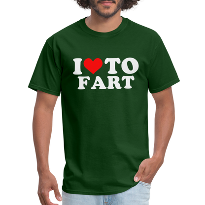 I Love To Fart T-Shirt - forest green