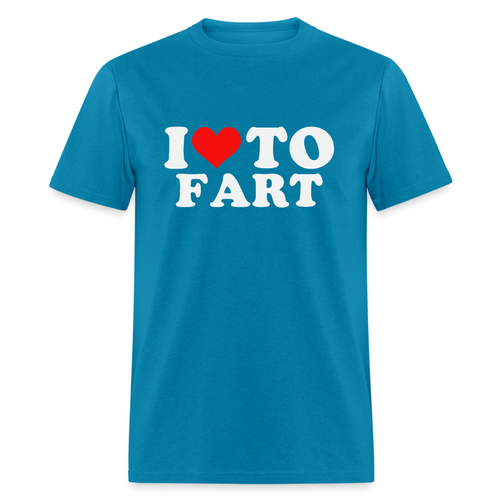 I Love To Fart T-Shirt - turquoise