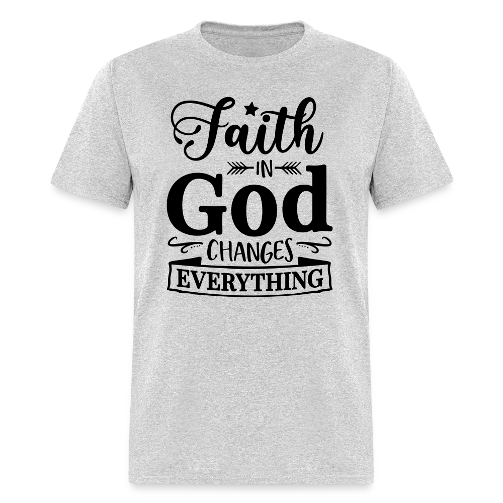 Faith in God Changes Everything T-Shirt - heather gray