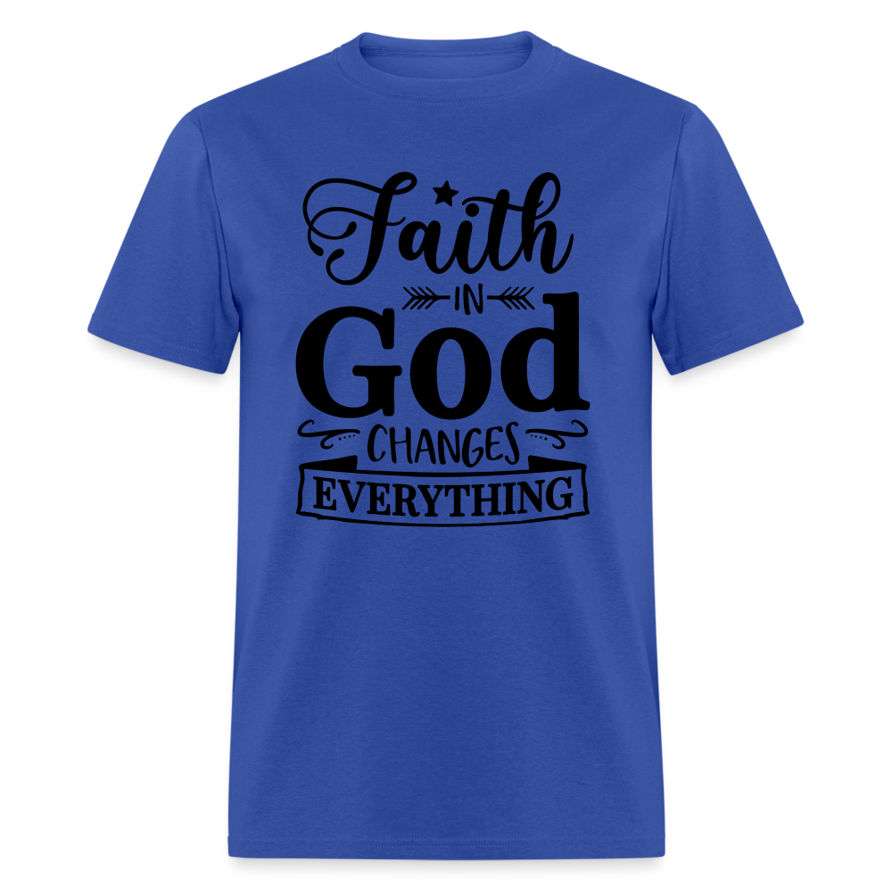 Faith in God Changes Everything T-Shirt - royal blue