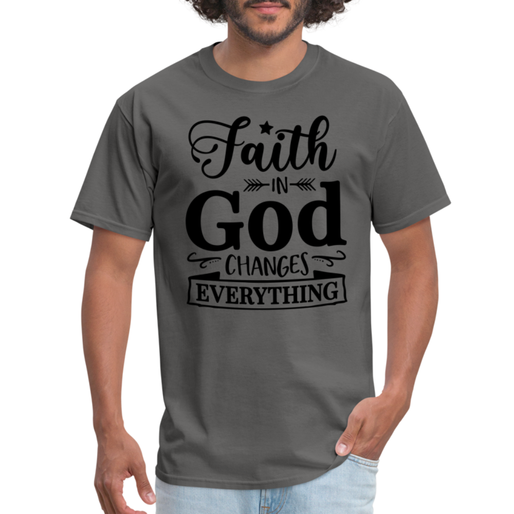 Faith in God Changes Everything T-Shirt - charcoal