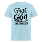 Faith in God Changes Everything T-Shirt - powder blue