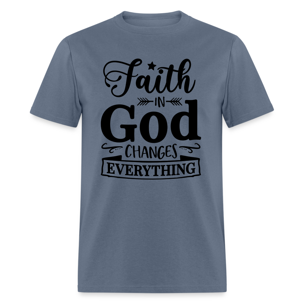 Faith in God Changes Everything T-Shirt - denim