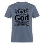 Faith in God Changes Everything T-Shirt - denim