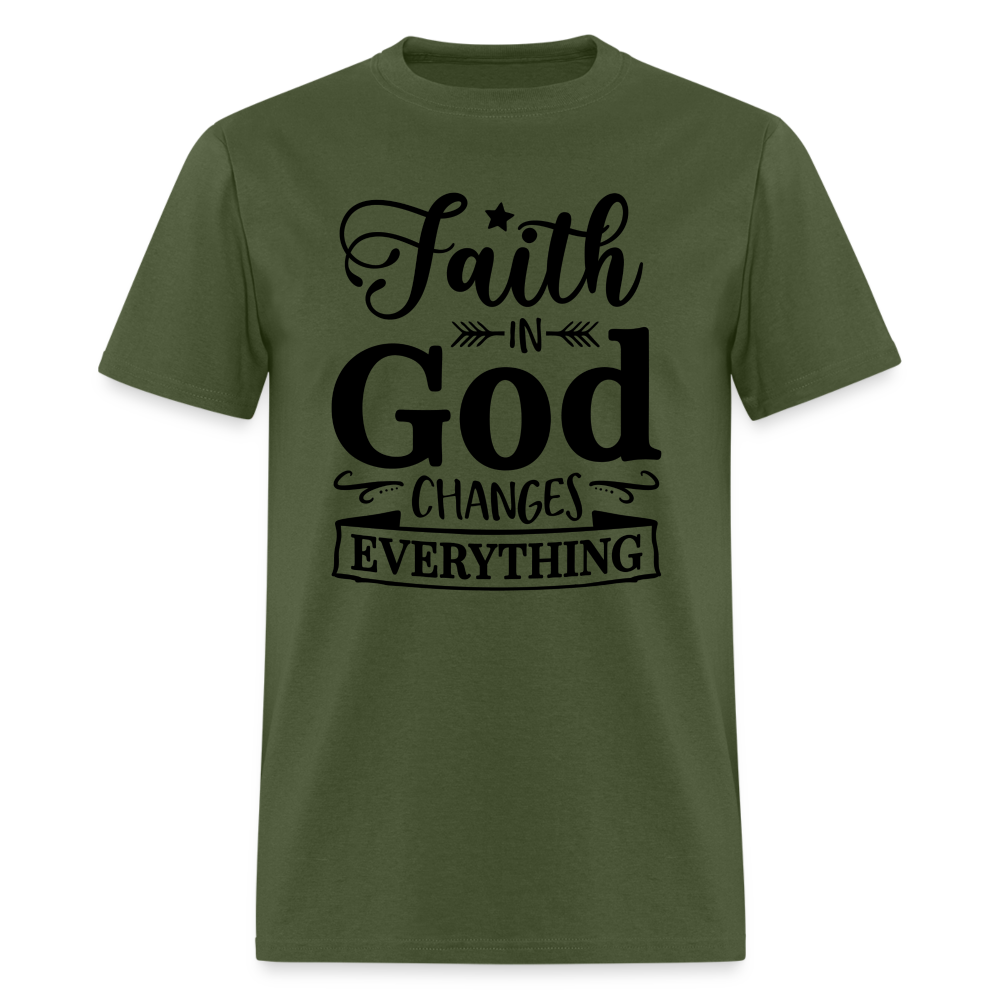 Faith in God Changes Everything T-Shirt - military green
