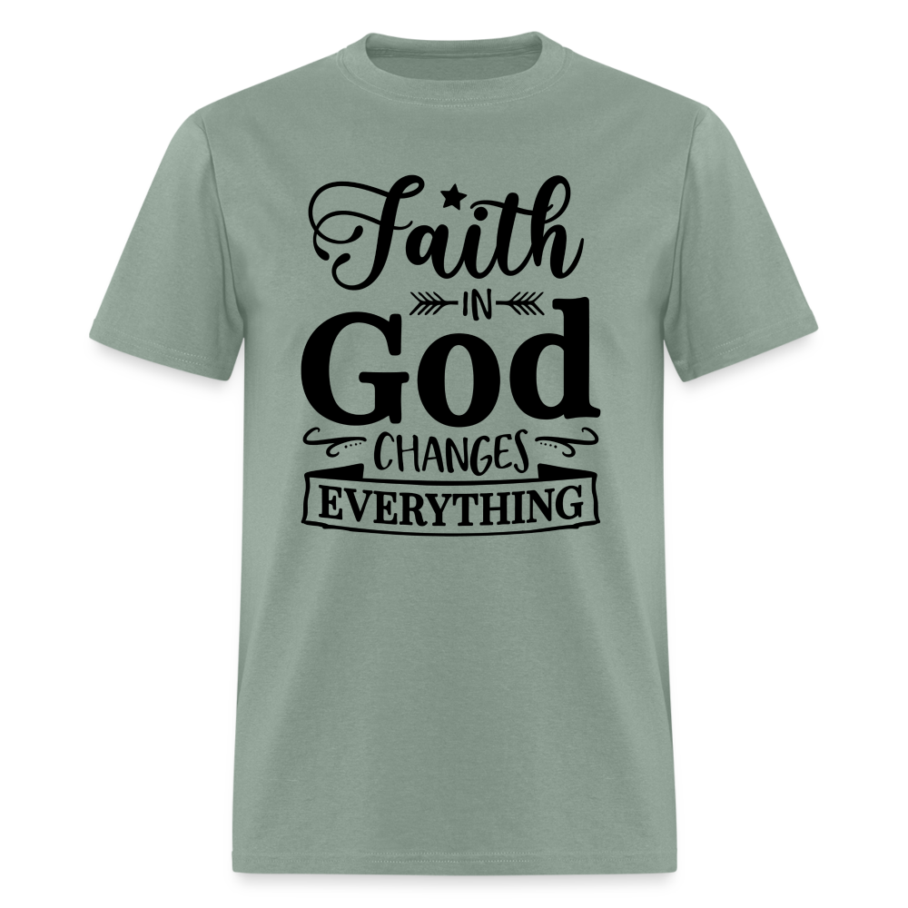 Faith in God Changes Everything T-Shirt - sage