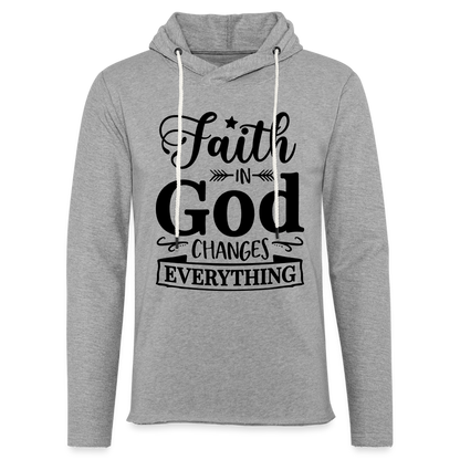 Faith in God Changes Everything Lightweight Terry Hoodie - heather gray
