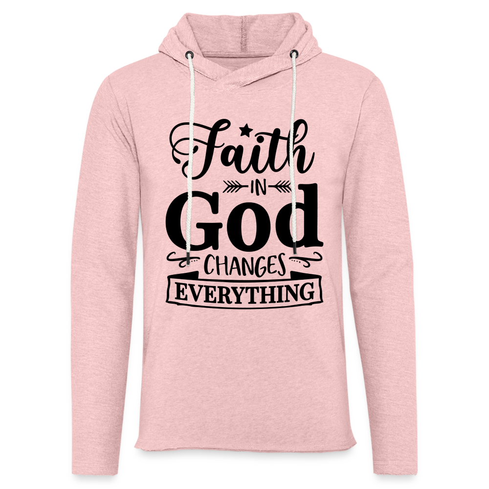 Faith in God Changes Everything Lightweight Terry Hoodie - cream heather pink