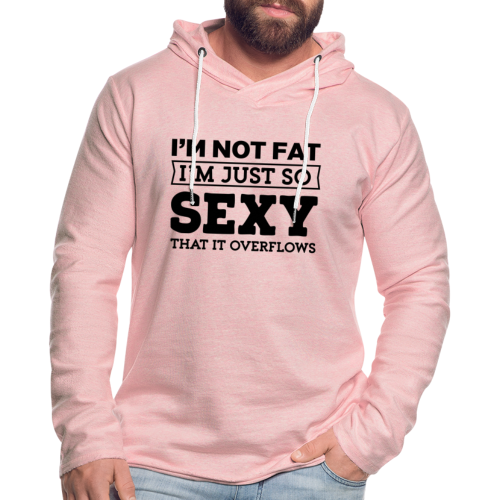 I'm Not Fat I'm Just So Sexy That it Overflows Lightweight Terry Hoodie - cream heather pink