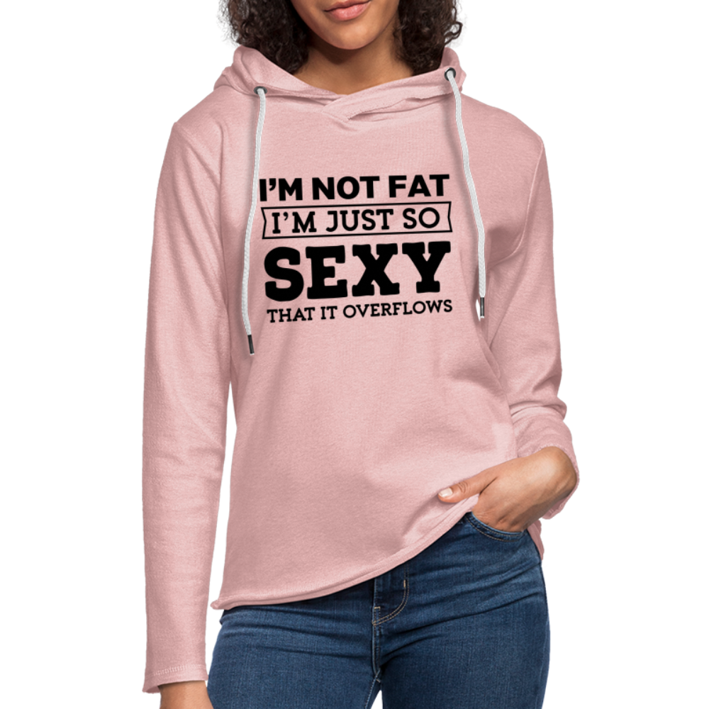 I'm Not Fat I'm Just So Sexy That it Overflows Lightweight Terry Hoodie - cream heather pink