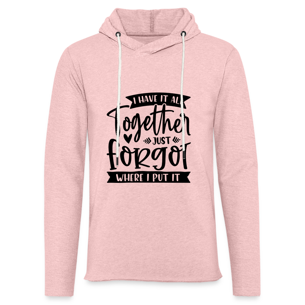 I Have It All Together Just Forgot Where I Put It Lightweight Terry Hoodie - cream heather pink