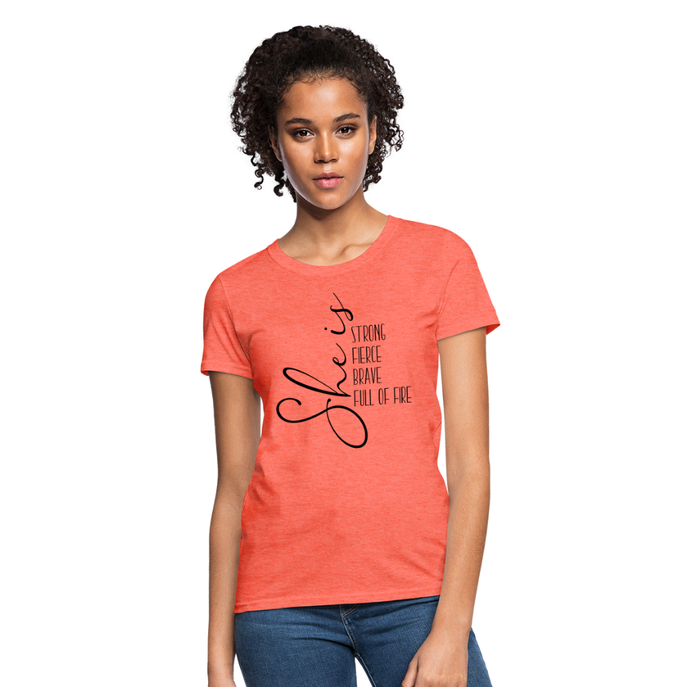 She Is Strong Fierce Brave Full Of Fire T-Shirt - heather coral