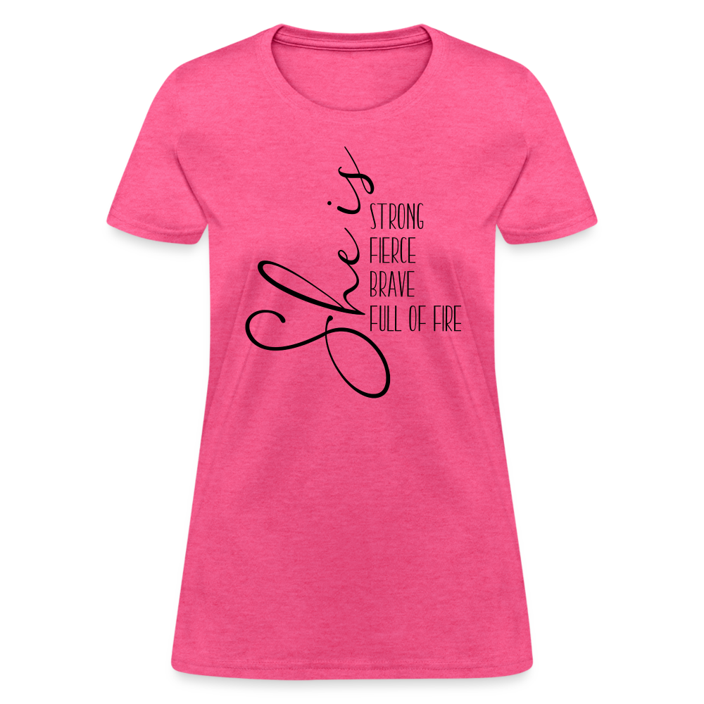 She Is Strong Fierce Brave Full Of Fire T-Shirt - heather pink