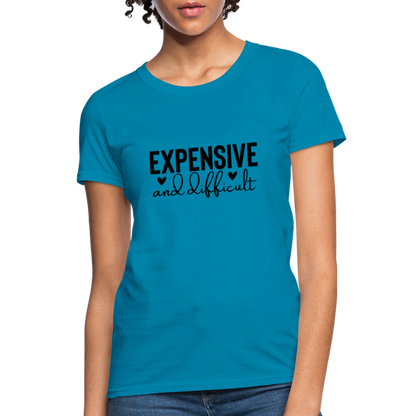 Expensive and Difficult Women's T-Shirt - turquoise