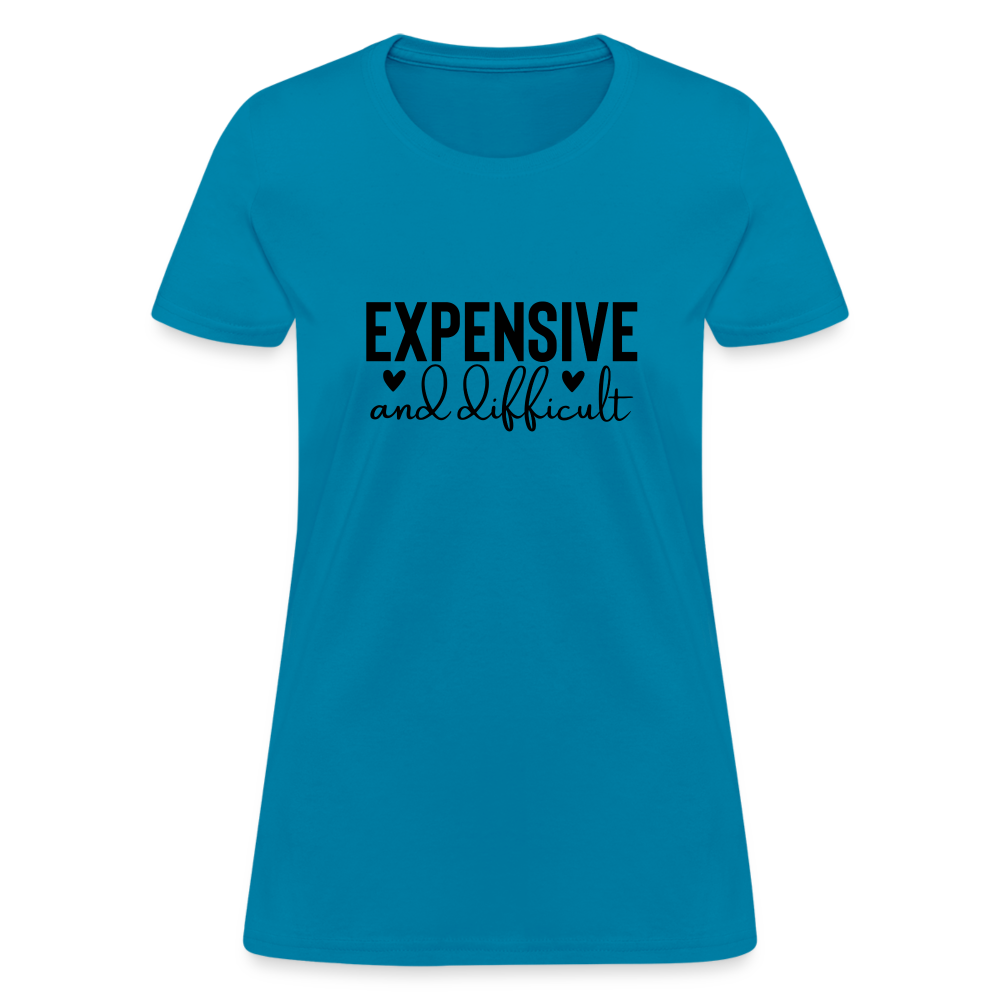 Expensive and Difficult Women's T-Shirt - turquoise