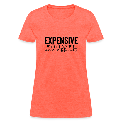 Expensive and Difficult Women's T-Shirt - heather coral