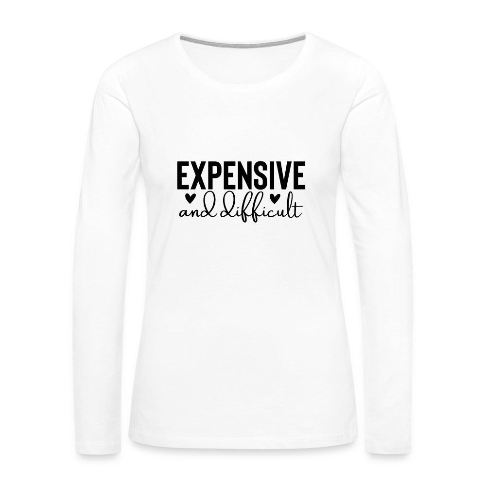 Expensive and Difficult Women's Premium Long Sleeve T-Shirt - white