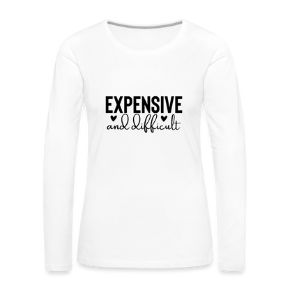 Expensive and Difficult Women's Premium Long Sleeve T-Shirt - white