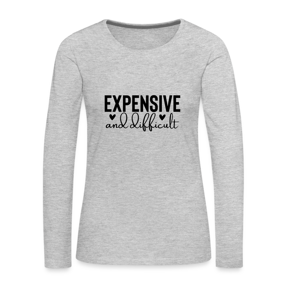 Expensive and Difficult Women's Premium Long Sleeve T-Shirt - heather gray
