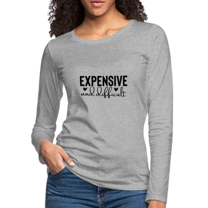Expensive and Difficult Women's Premium Long Sleeve T-Shirt - heather gray